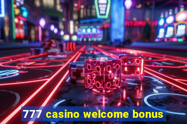 777 casino welcome bonus