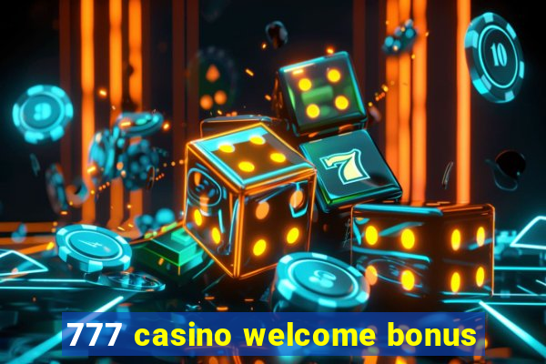 777 casino welcome bonus