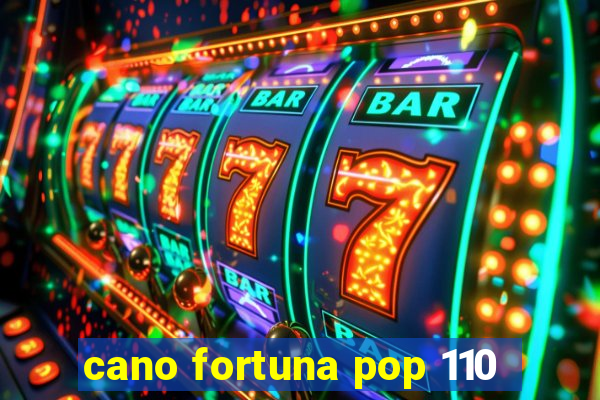 cano fortuna pop 110