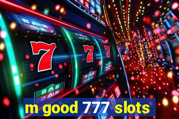 m good 777 slots