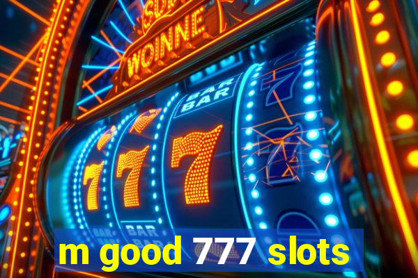 m good 777 slots