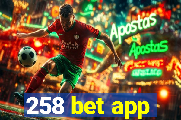 258 bet app