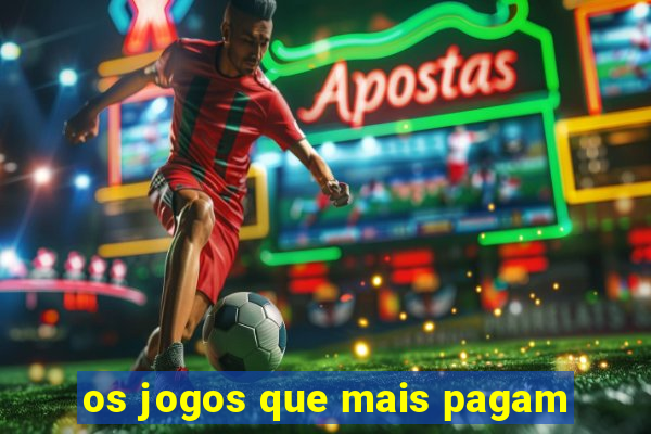 os jogos que mais pagam