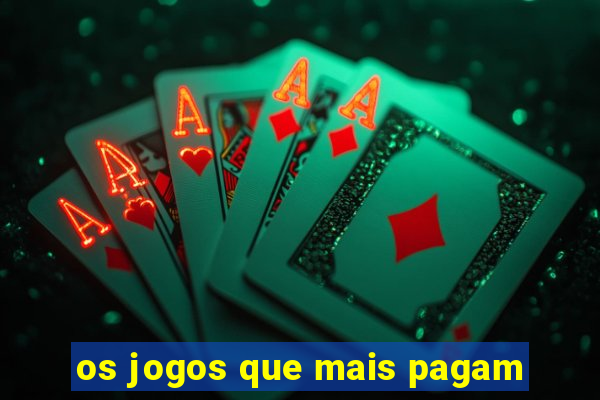 os jogos que mais pagam