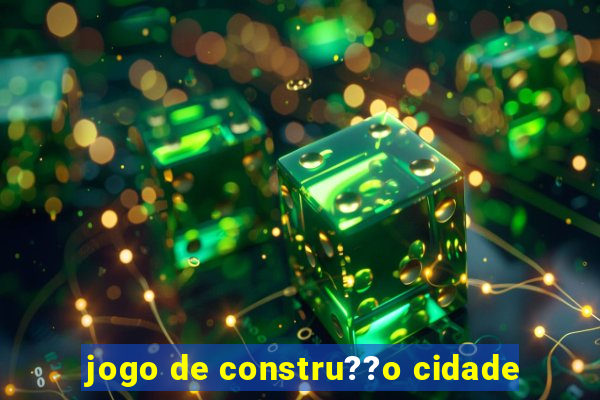 jogo de constru??o cidade