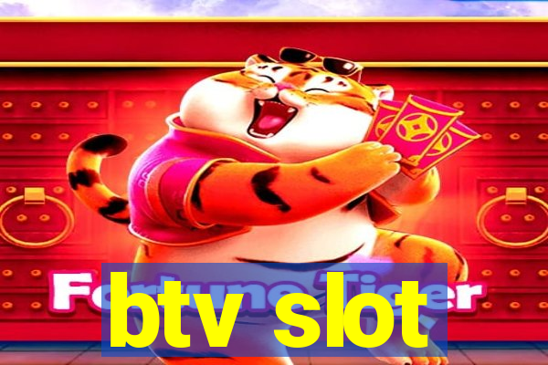 btv slot