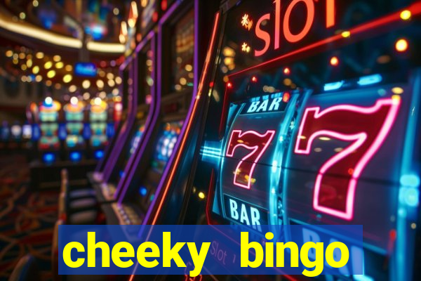 cheeky bingo members login