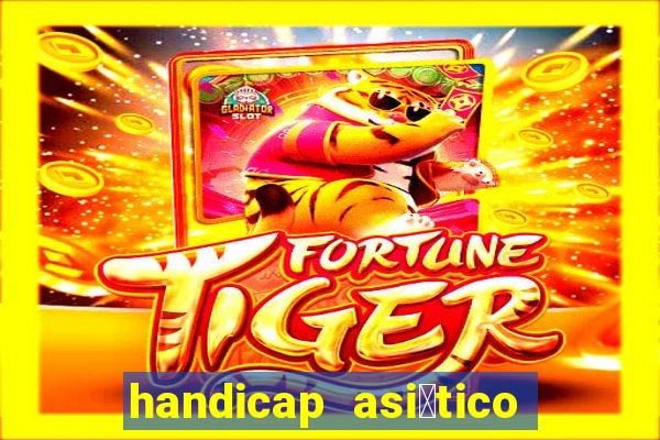 handicap asi谩tico 0.0 0 5