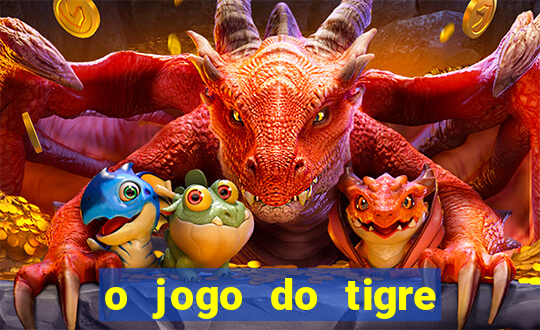 o jogo do tigre é seguro