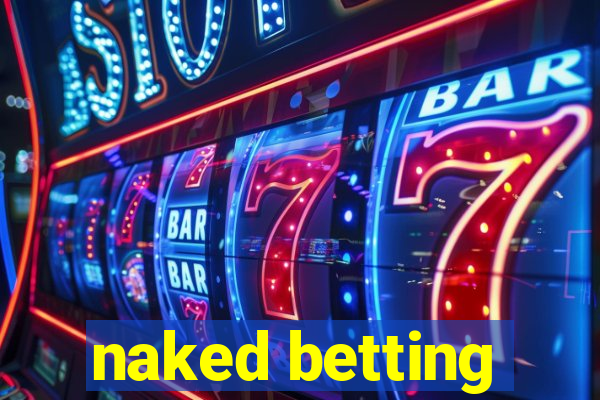 naked betting