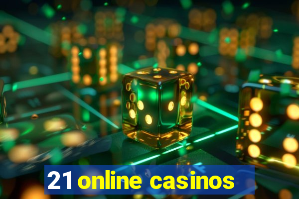 21 online casinos