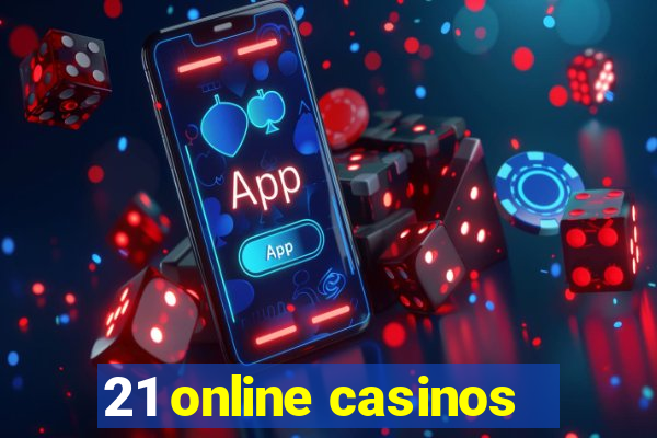 21 online casinos