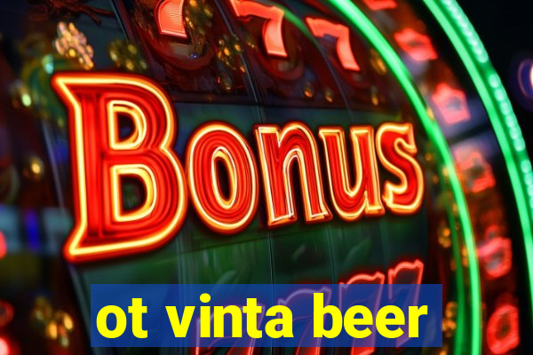 ot vinta beer