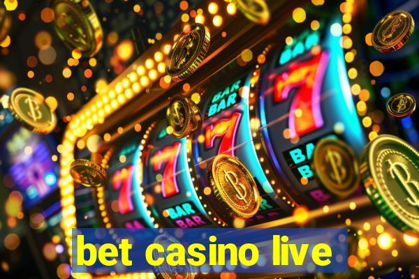 bet casino live