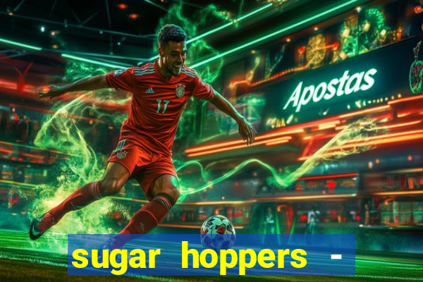 sugar hoppers - coin 777 start