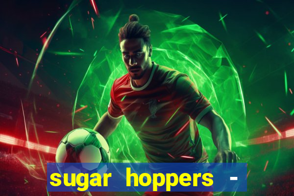 sugar hoppers - coin 777 start