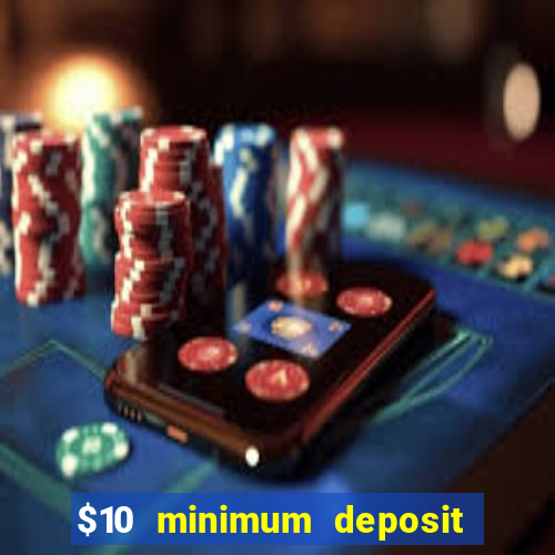 $10 minimum deposit casino australia 2021