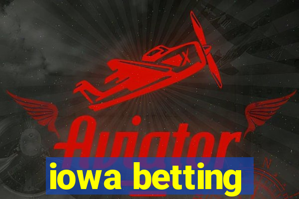 iowa betting