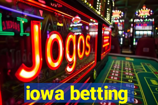 iowa betting