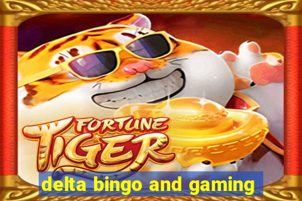 delta bingo and gaming