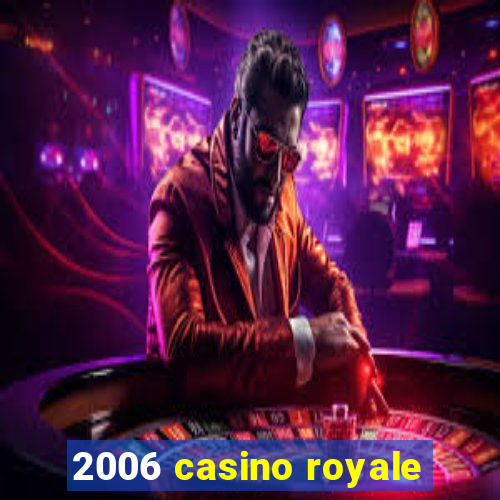 2006 casino royale