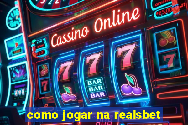 como jogar na realsbet