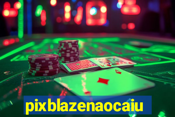 pixblazenaocaiu