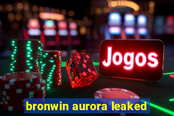 bronwin aurora leaked