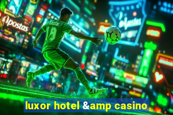 luxor hotel & casino