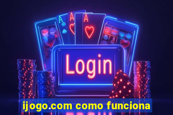 ijogo.com como funciona