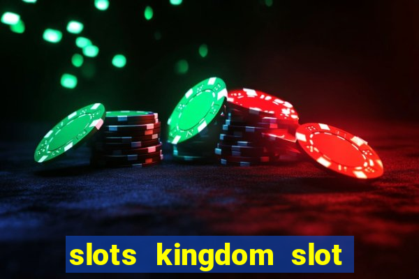 slots kingdom slot game online