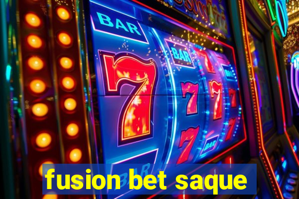 fusion bet saque