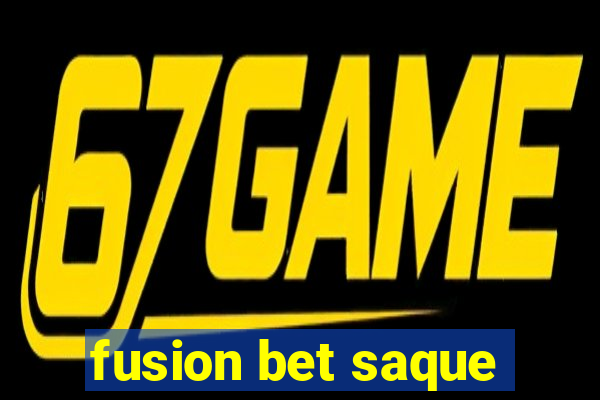 fusion bet saque