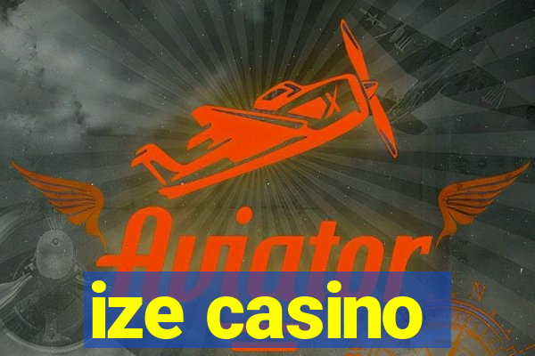 ize casino