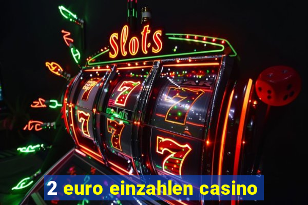 2 euro einzahlen casino