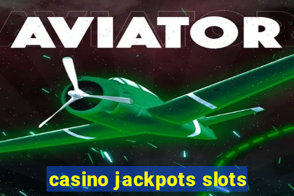 casino jackpots slots