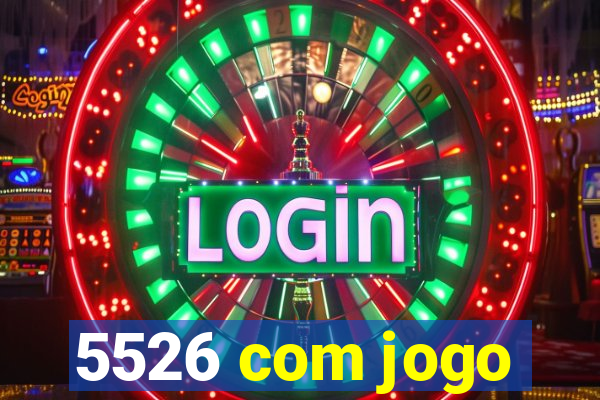 5526 com jogo