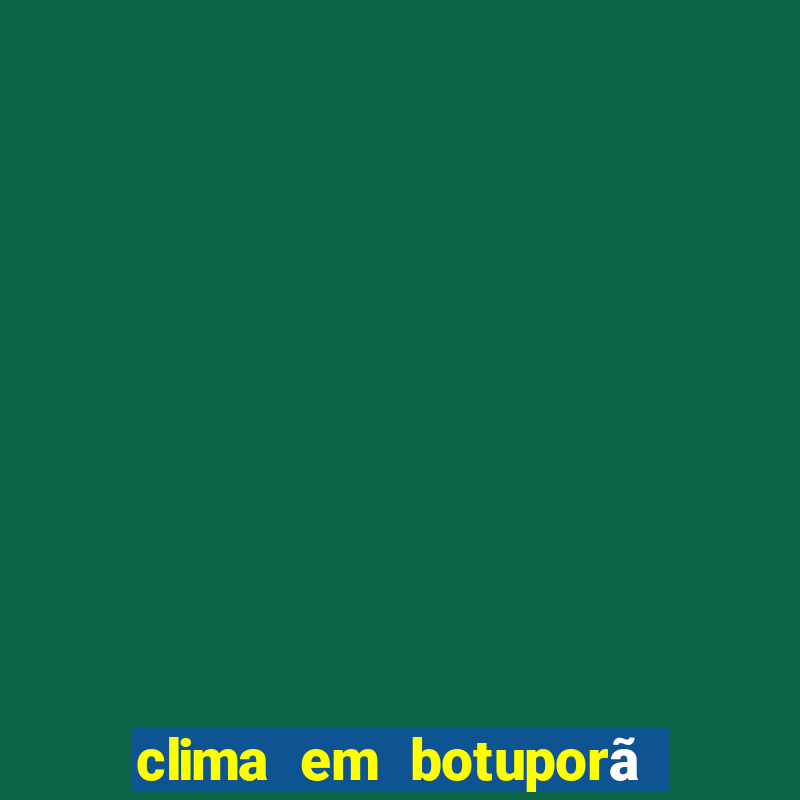 clima em botuporã - ba