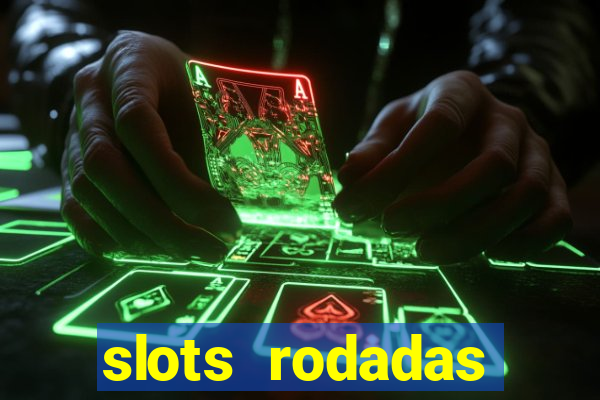 slots rodadas gratis sem deposito