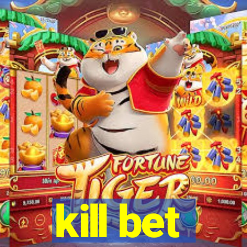 kill bet