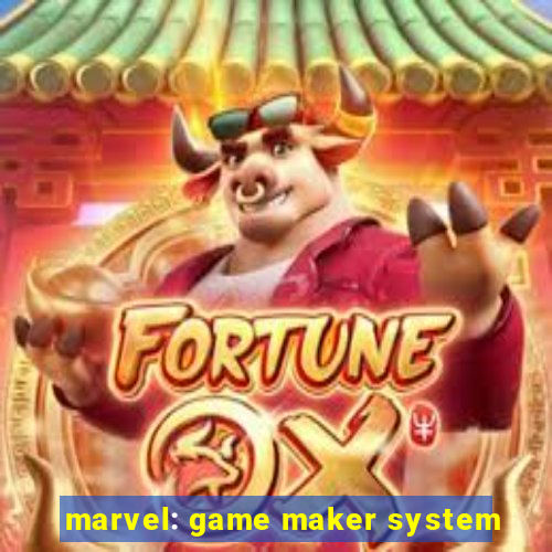 marvel: game maker system