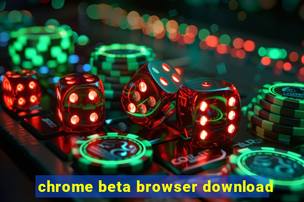 chrome beta browser download