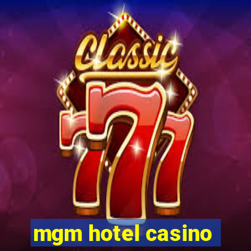 mgm hotel casino