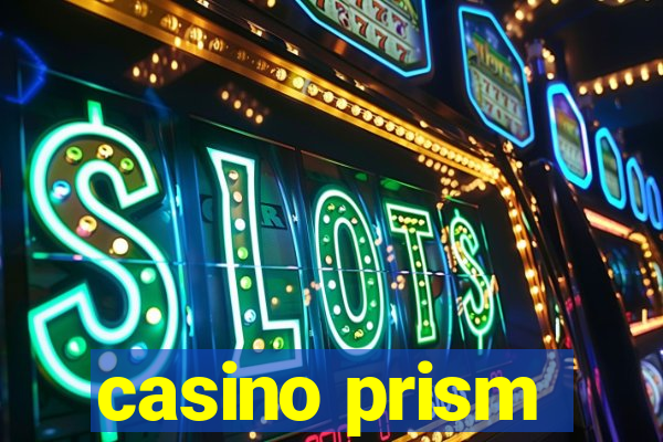 casino prism