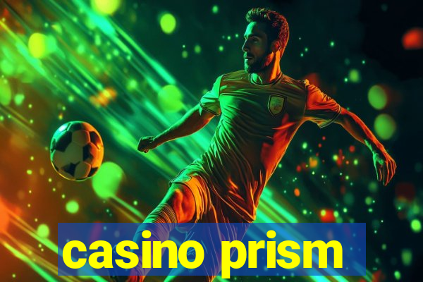 casino prism