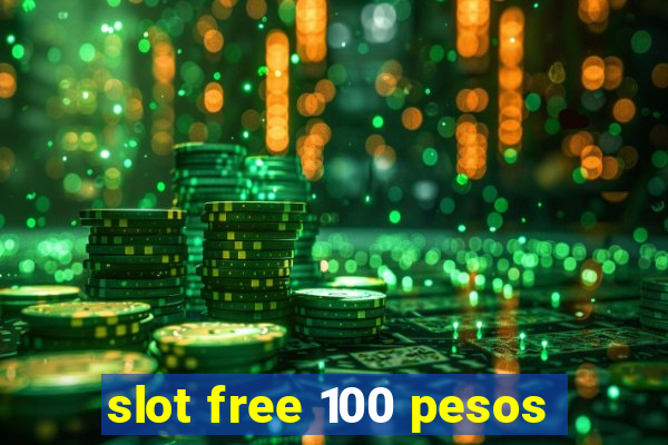 slot free 100 pesos