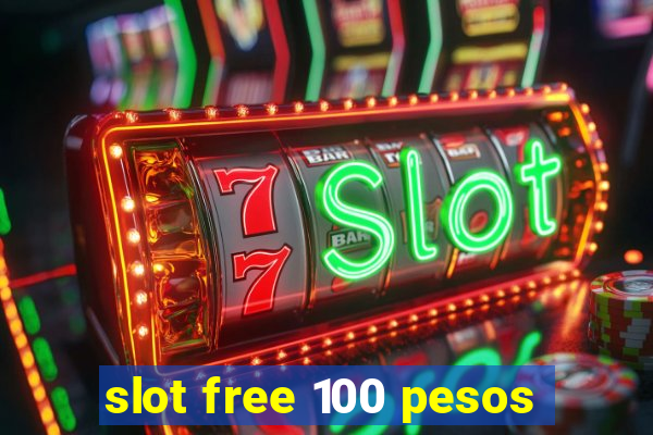 slot free 100 pesos