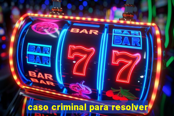 caso criminal para resolver