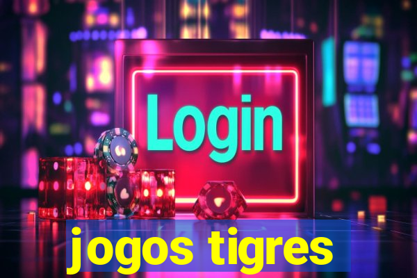 jogos tigres