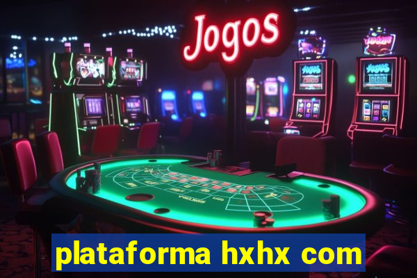 plataforma hxhx com